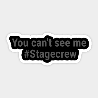 You can't see me #Stagecrew Gray Sticker